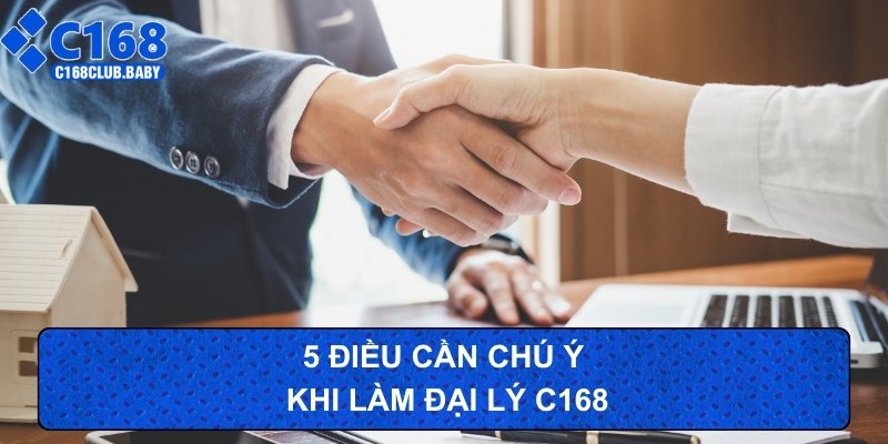 5 điều cần chú ý khi làm đại lý C168
