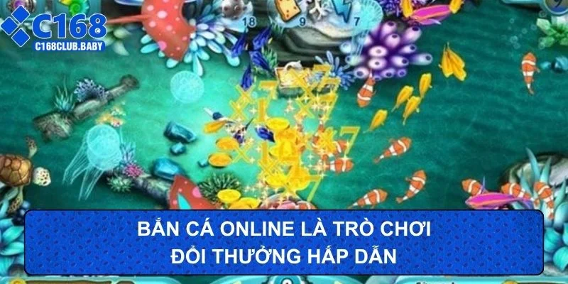 Bắn cá online là trò chơi đổi thưởng hấp dẫn
