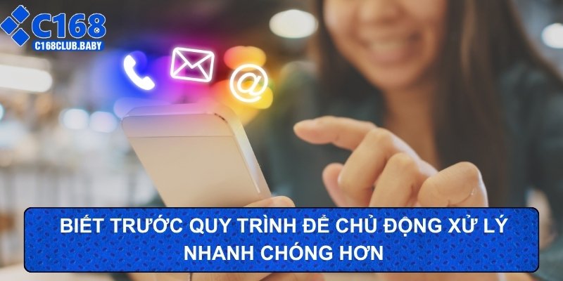 Biết trước quy trình để chủ động xử lý nhanh chóng hơn