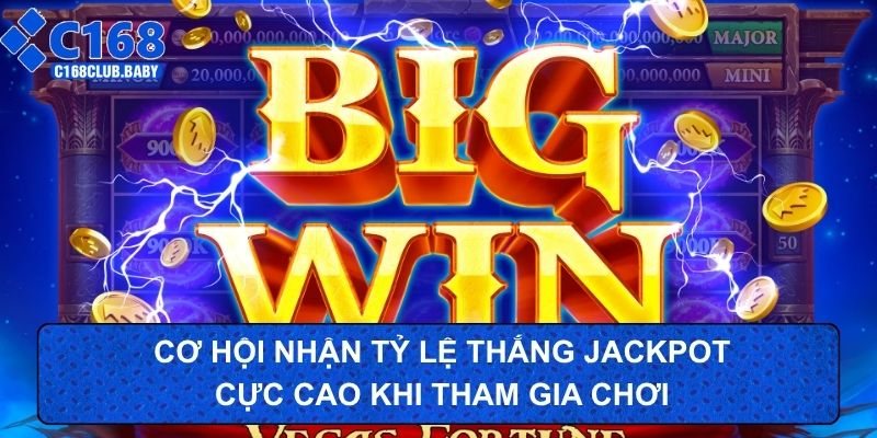 Cơ hội nhận tỷ lệ thắng jackpot cực cao khi tham gia chơi