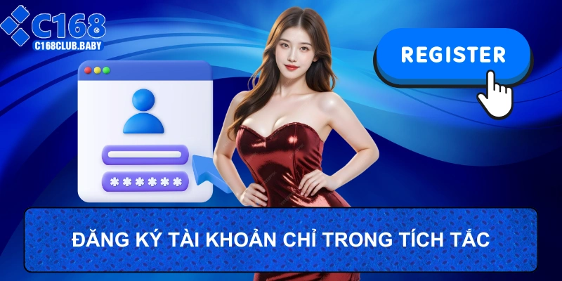 Đăng ký tài khoản chỉ trong vài tích tắc