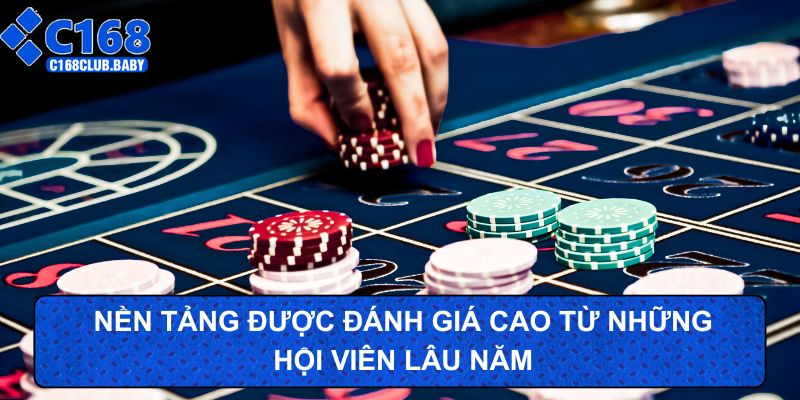 Nền tảng được đánh giá cao từ những hội viên lâu năm