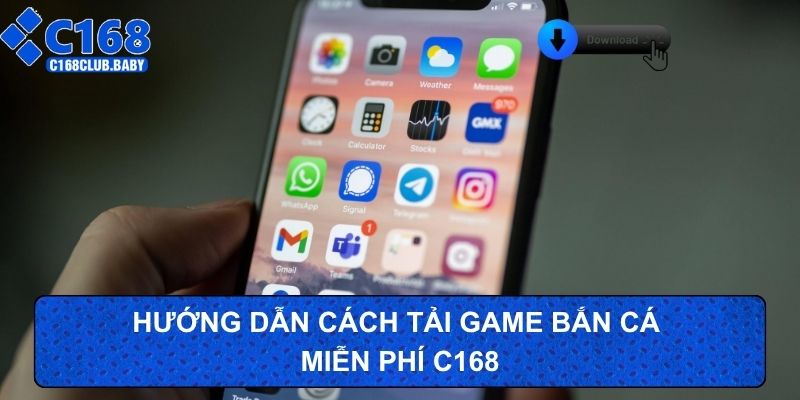Hướng dẫn cách tải game bắn cá miễn phí c168