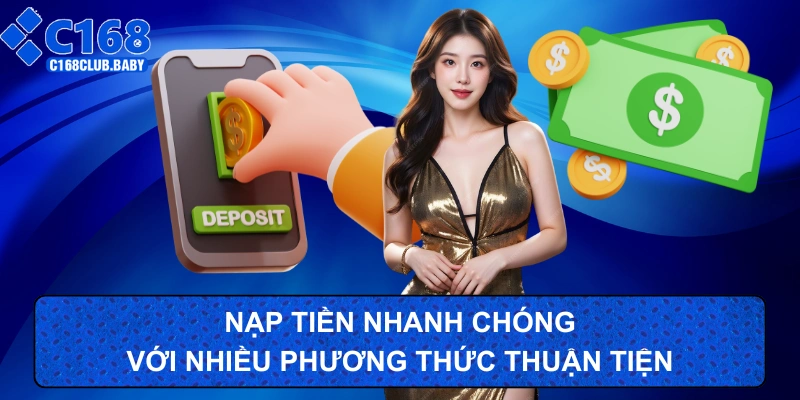 Nạp tiền nhanh cùng nhiều phương thức thuận tiện