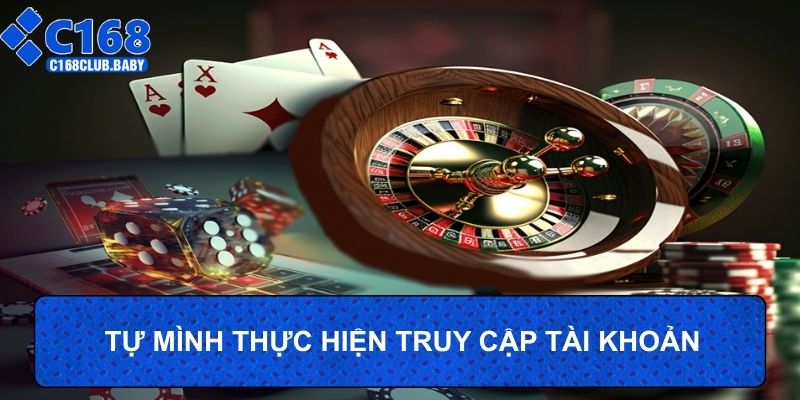 Tự mình thực hiện truy cập tài khoản