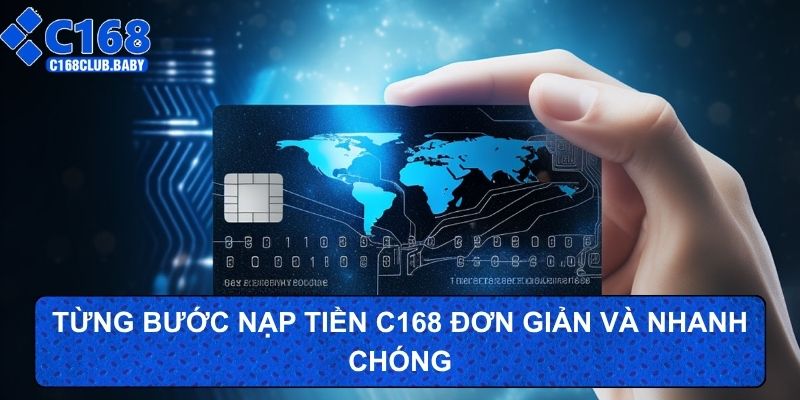 Từng bước nạp tiền C168 đơn giản và nhanh chóng